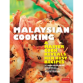 Malaysian Cooking: A Master Cook Reveals Her Best Recipes