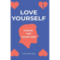Love Yourself: A book for young men