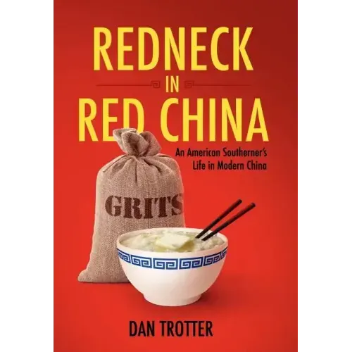 Redneck in Red China: An American Southerner's Life in Modern China