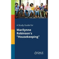 A Study Guide for Marilynne Robinson's "Housekeeping"