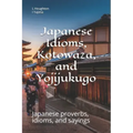 Japanese Idioms, Kotowaza, and Yojijukugo