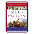 150 Great Americans: Important People in History That Forged a Nation