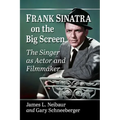 Frank Sinatra on the Big Screen: The Singer as Actor and Filmmaker