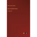 Oliver Wendell Holmes: in large print