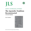 JLS 91 The Apostolic Tradition Reconstructed: A Text for Students