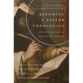 Becoming a Pastor Theologian: New Possibilities for Church Leadership