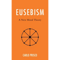 Eusebism: A New Moral Theory