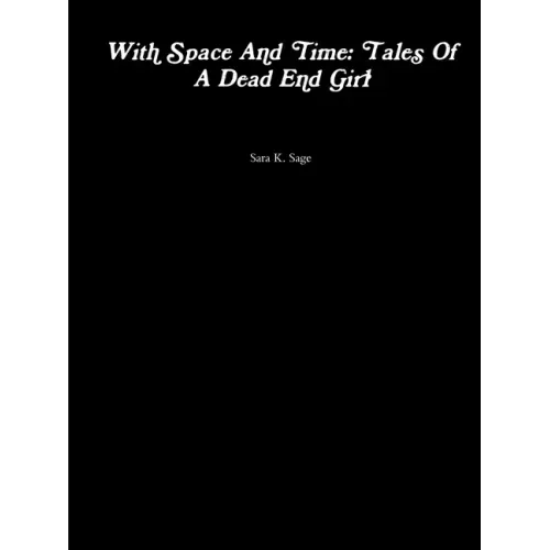 With Space And Time: Tales Of A Dead End Girl