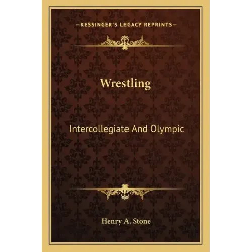 Wrestling: Intercollegiate and Olympic