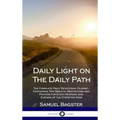 Daily Light on The Daily Path: The Complete Daily Devotional Classic, Containing Two Biblical Meditations and Prayers for Every Morning and Evening o