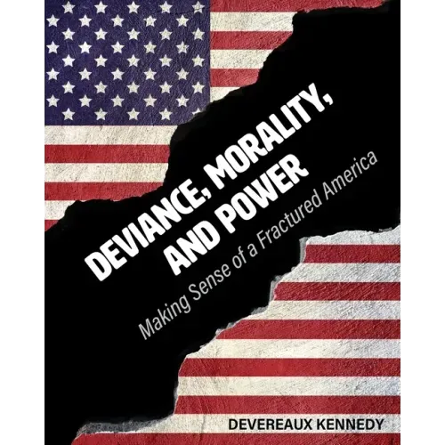 Deviance, Morality, and Power: Making Sense of a Fractured America