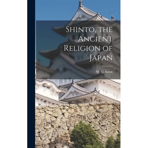 Shinto, the Ancient Religion of Japan