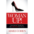 Woman Up!: Overcome the 7 Deadly Sins That Sabotage Your Success