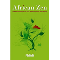 African Zen: 108 Meditations on Our Relationship with Spirit