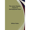 The Junior Classics, Volume 6: Old-Fashioned Tales