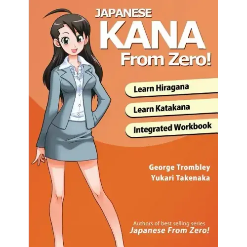 Japanese Kana From Zero!: Proven Methods to Learn Japanese Hiragana and Katakana with Integrated Workbook and Answer Key