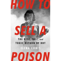 How to Sell a Poison: The Rise, Fall, and Toxic Return of DDT