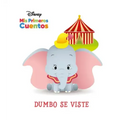 Disney MIS Primeros Cuentos Dumbo Se Viste (Disney My First Stories Dumbo Gets Dressed)