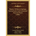 History Of Beaver Springs, Pennsylvania And Centennial Souvenir Book (1906)