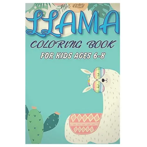 Llama coloring book for kids ages 6-8: Fun coloring gift book for llama lovers with stress relief llama designs and funny cute shows