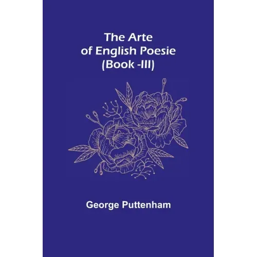 The Arte of English Poesie (Book -III)