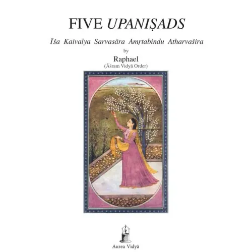Five Upanisads: Isa Kaivalya Sarvasara Amrtabindu Atharvasira