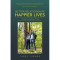 Better Relationships Happier Lives: 12 Keys to Getting There