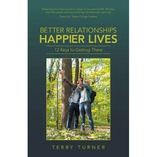 Better Relationships Happier Lives: 12 Keys to Getting There
