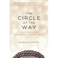 The Circle of the Way: A Concise History of Zen from the Buddha to the Modern World