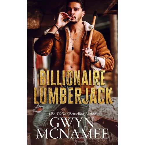 Billionaire Lumberjack: A Standalone Billionaire Mountain Man Forced Proximity Romance