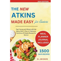 The New Atkins Made Easy for Seniors: Feel Young and Vibrant with the Atkins Diet Over 61 Delicious, Nutritious & Simple Recipes for Seniors