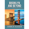 Brooklyn and Beyond: Memoirs of a Chronically Curious Optimist