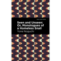 Seen and Unseen: Or, Monologues of a Homeless Snail