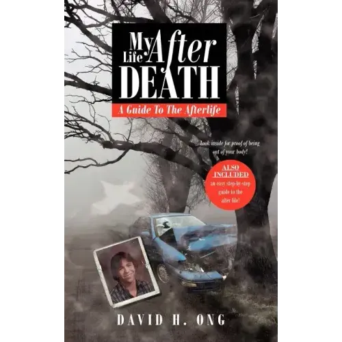 My Life After Death: A Guide To The Afterlife