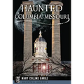 Haunted Columbia, Missouri