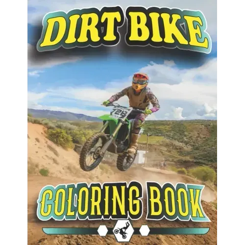 Dirt Bike Coloring Book: A Collection of Motocross, Motorcycles, Tricks, relaxation Coloring Pages for Kids, Teens.
