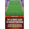 The Ultimate Guide to Soccer Positions