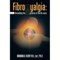 Fibromyalgia: Unravelling the Mysteries of the Dis-Ease