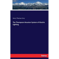 The Thompson-Houston System of Electric Lighting
