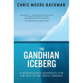 The Gandhian Iceberg: A Nonviolence Manifesto for the Age of the Great Turning