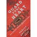Guard Your Heart: Purity, Perseverance, His Presence, & the Power of Prayer