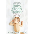 Getting Your Baby to Sleep the Baby Sleep Trainer Way