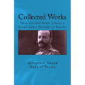 Collected Works: Once a Grand Duke; Always a Grand Duke; Twilight of Royalty