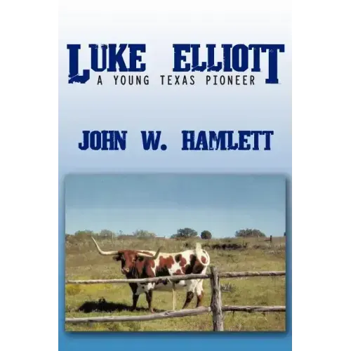 Luke Elliott: A Young Texas Pioneer