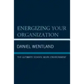 Energizing Your Organization: The Ultimate School Work Environment
