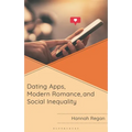 Dating Apps, Modern Romance, and Social Inequality