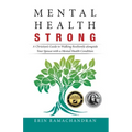 Mental Health Strong: A Christian's Guide to Walking Resiliently Alongside Your Spouse with a Mental Health Condition
