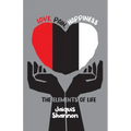 Love, Pain, Happiness: The Elements Of Life