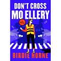 Don't Cross Mo Ellery
