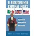 El Procedimiento Criminal Ingles: Una Nueva Esperanza Para Paises Emergentes y En Vias de Desarrollo
